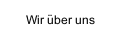 Wir &uuml;ber uns